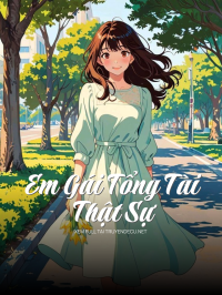 Em Gái Tổng Tài Thật Sự