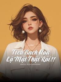Tiểu Bạch Hoa Lộ Mặt Thật Rồi!!