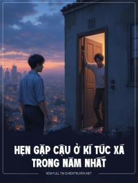 Hẹn Gặp Cậu Ở Kí Túc Xá Năm Nhất