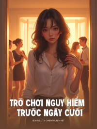Trò Chơi Nguy Hiểm Trước Ngày Cưới