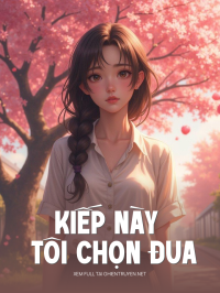 Kiếp Này Tôi Chọn Đua