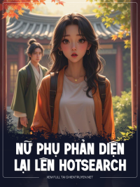 Nữ Phụ Phản Diện Lại Lên Hotsearch