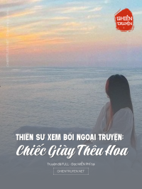 Thiên Sư Xem Bói Ngoại Truyện: Chiếc Giày Thêu Hoa