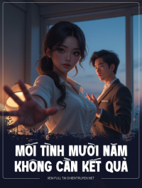 Mối Tình Mười Năm Không Cần Kết Quả