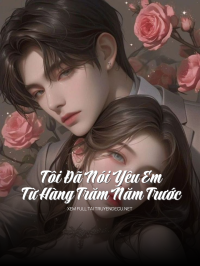 Tôi Đã Nói Yêu Em Từ Hàng Trăm Năm Trước