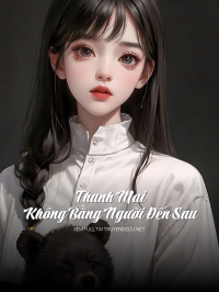Thanh Mai Không Bằng Người Đến Sau