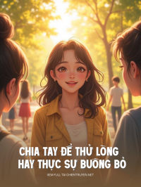 Chia Tay Để Thử Lòng Hay Thực Sự Buông Bỏ