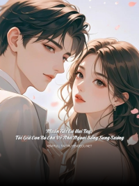Muốn Bắt Cá Hai Tay, Tôi Giữ Con Bỏ Cha Về Nhà Ngoại Sống Sung Sướng