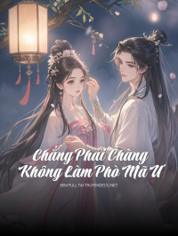 Chẳng Phải Chàng Không Làm Phò Mã Ư