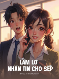Lầm Lỡ Nhắn Tin Cho Sếp