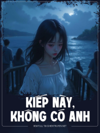 Kiếp Này, Không Có Anh
