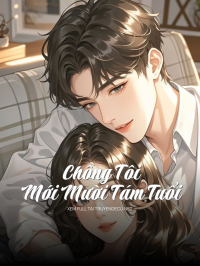 Chồng Tôi Mới Mười Tám Tuổi