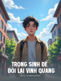 Trọng Sinh Để Đòi Lại Vinh Quang