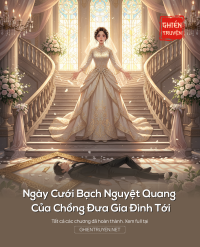 Ngày Cưới Bạch Nguyệt Quang Của Chồng Đưa Cả Gia Đình Tới