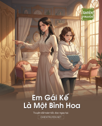 Em Gái Kế Là Một Bình Hoa Não Tàn