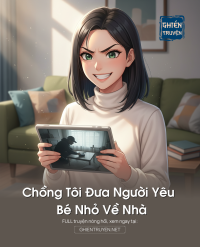 Chồng Tôi Đưa Người Yêu Bé Nhỏ Về Nhà