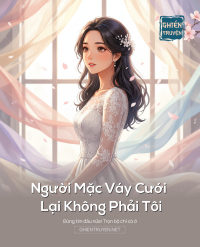 Người Mặc Váy Cưới Lại Không Phải Tôi