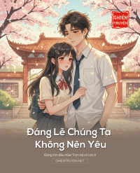 Đáng Lẽ Chúng Ta Không Nên Yêu