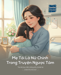 Mẹ Tôi Là Nữ Chính Trong Truyện Ngược Tâm