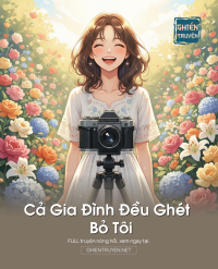 Cả Gia Đình Đều Ghét Bỏ Tôi