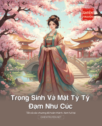 Trọng Sinh Vả Mặt Tỷ Tỷ Đạm Như Cúc