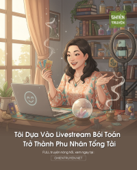 Tôi Dựa Vào Livestream Bói Toán Trở Thành Phu Nhân Tổng Tài