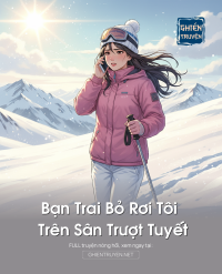 Bạn Trai Bỏ Rơi Tôi Trên Sân Trượt Tuyết