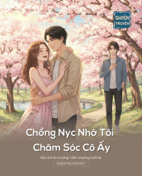 Chồng Nyc Nhờ Tôi Chăm Sóc Cho Cô Ấy