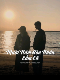 Mười Năm Hôn Nhân Lầm Lỡ