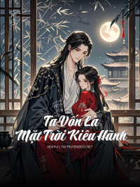 Ta Vốn Là Mặt Trời Kiêu Hãnh