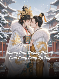 Hoàng Hậu Nương Nương Cuối Cùng Cũng Ra Tay