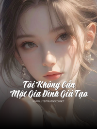 Tôi Không Cần Một Gia Đình Giả Tạo