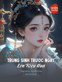 Trùng Sinh Trước Ngày Lên Kiệu Hoa