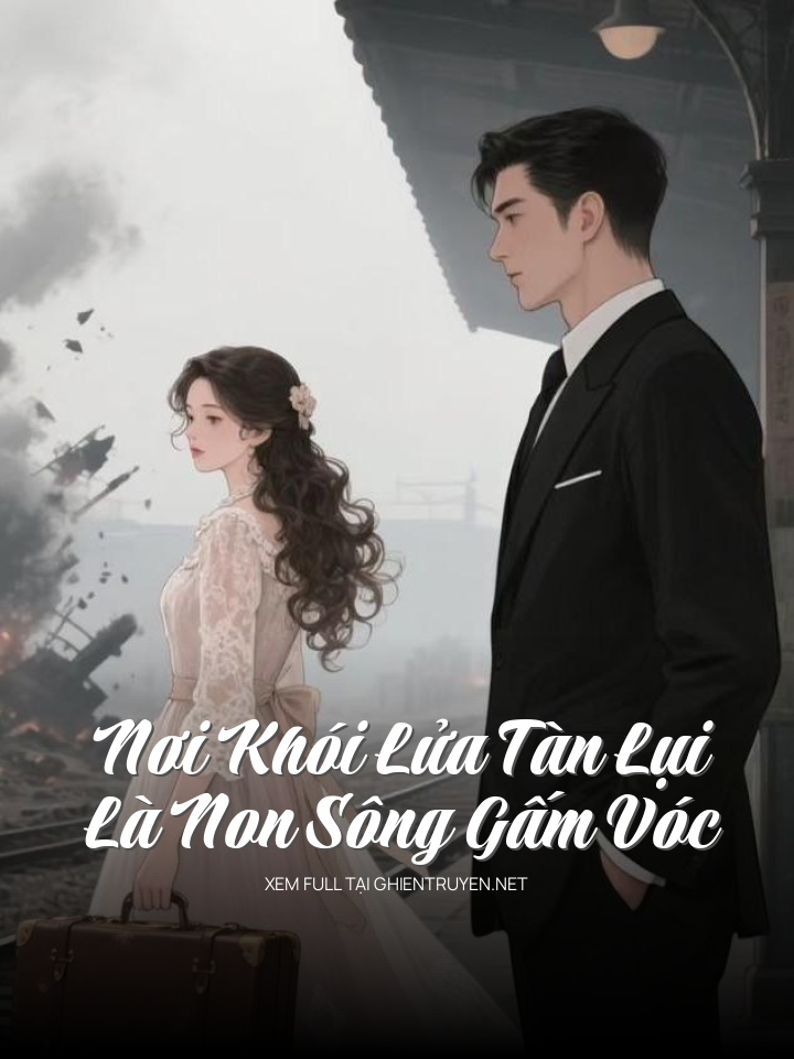 Nơi Khói Lửa Tàn Lụi Là Non Sông Gấm Vóc