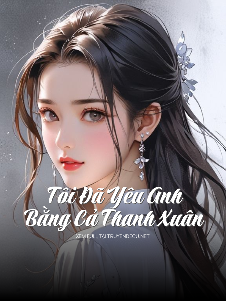 Tôi Đã Yêu Anh Bằng Cả Thanh Xuân