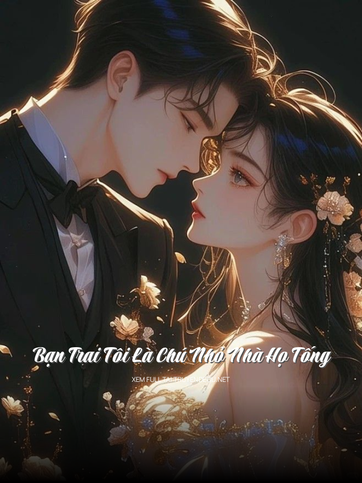 Bạn Trai Tôi Là Chú Nhỏ Nhà Họ Tống