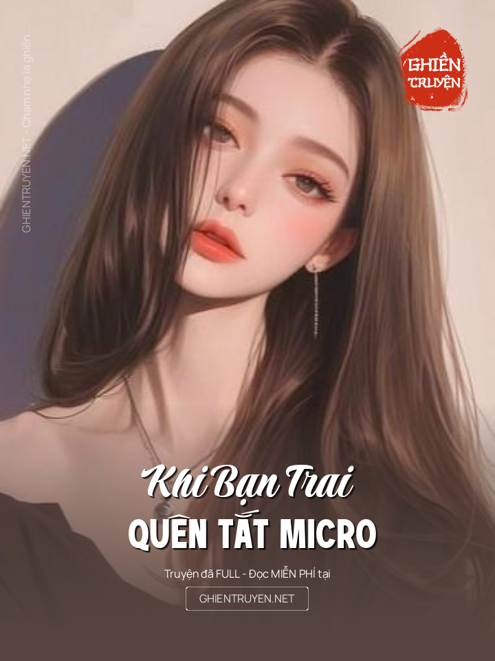 Khi Bạn Trai Quên Tắt Micro