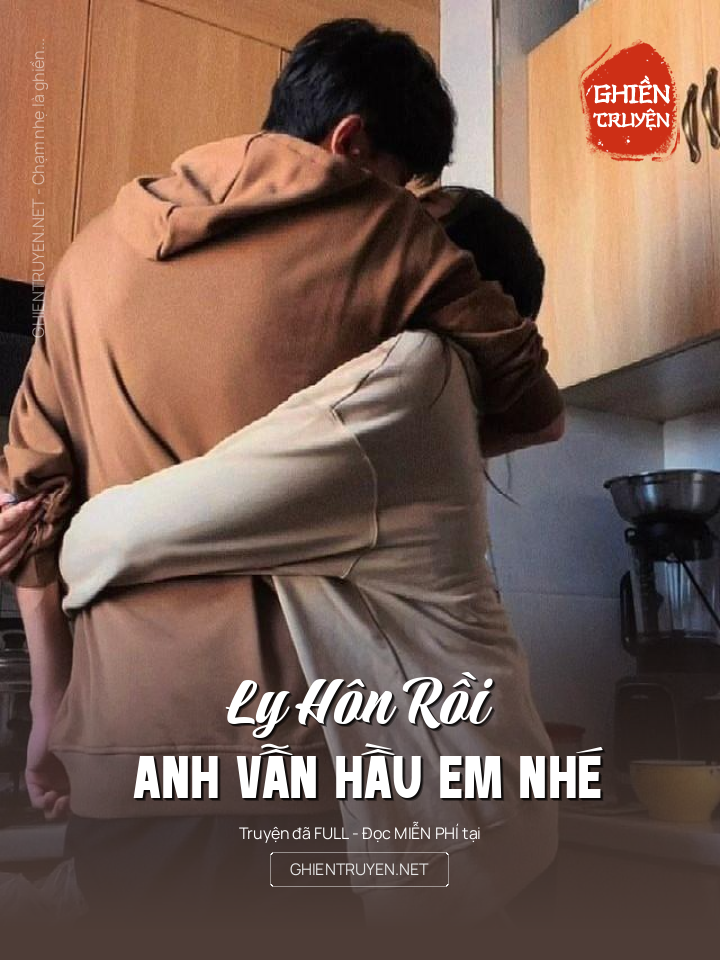 Ly Hôn Rồi Anh Vẫn Hầu Em Nhé