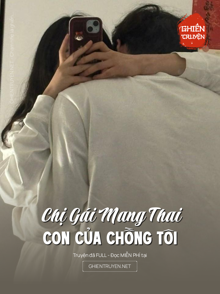 Chị Gái Mang Thai Con Của Chồng Tôi