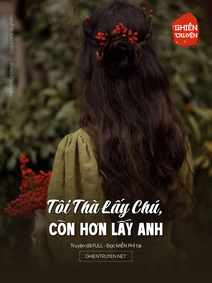 Tôi Thà Lấy Chú, Còn Hơn Lấy Anh