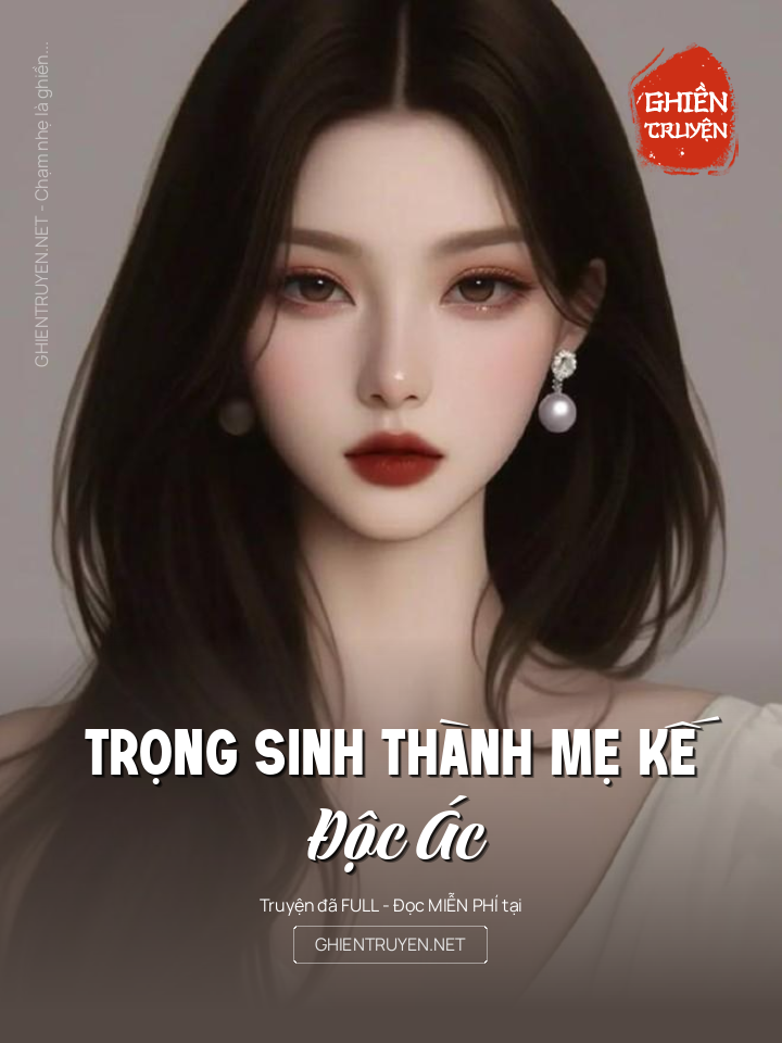 Trọng Sinh Thành Mẹ Kế Độc Ác