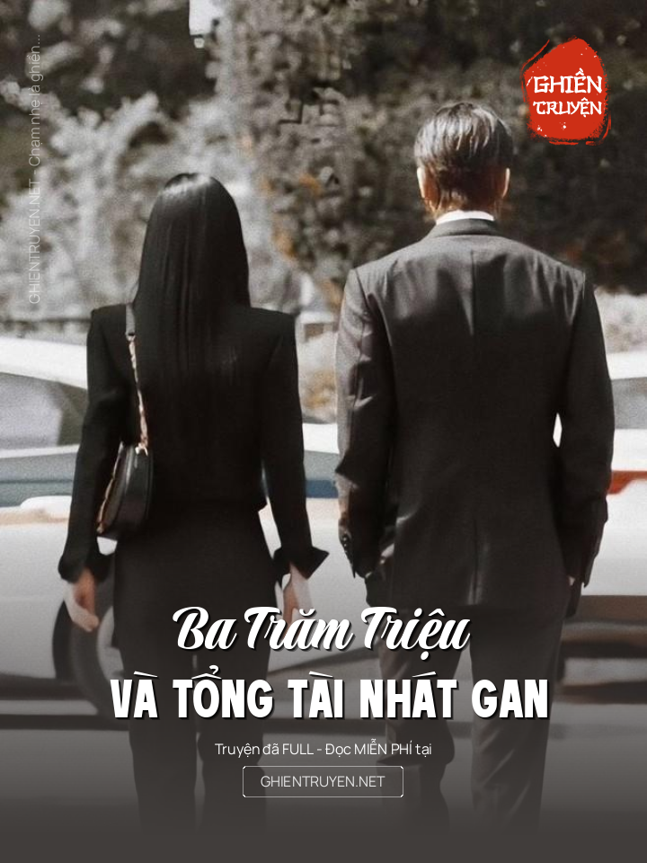 Ba Trăm Triệu Và Tổng Tài Nhát Gan