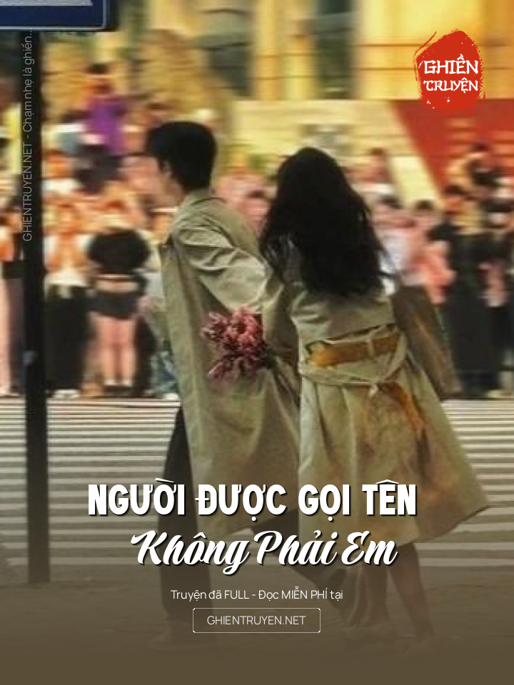 Người Được Gọi Tên Không Phải Em