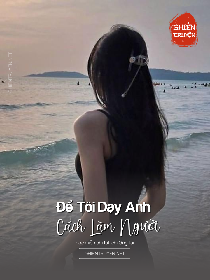Để Tôi Dạy Anh Cách Làm Người