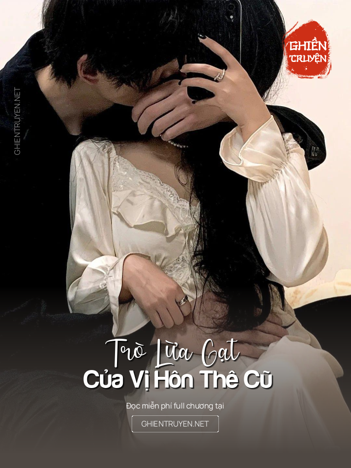 Trò Lừa Gạt Của Vị Hôn Thê Cũ