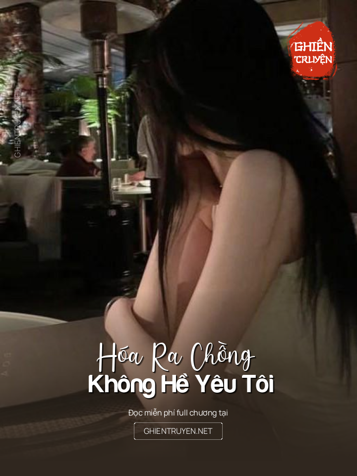 Hóa Ra Chồng Không Hề Yêu Tôi
