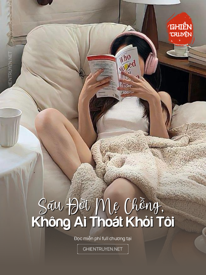 Sáu Đời Mẹ Chồng, Không Ai Thoát Khỏi Tôi