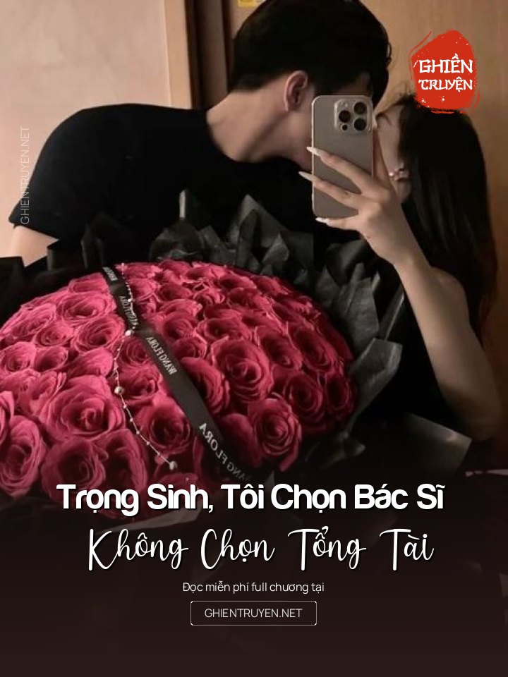 Trọng Sinh, Tôi Chọn Bác Sĩ Không Chọn Tổng Tài