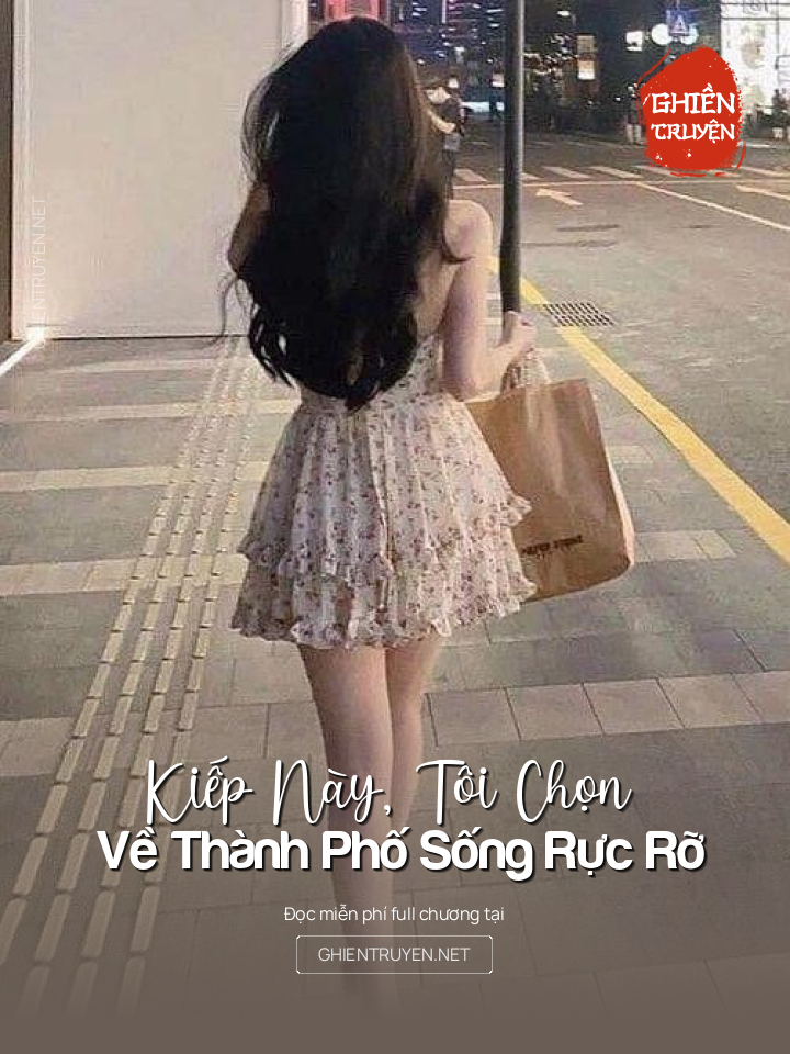 Kiếp Này , Tôi Chọn Về Thành Phố Sống Rực Rỡ