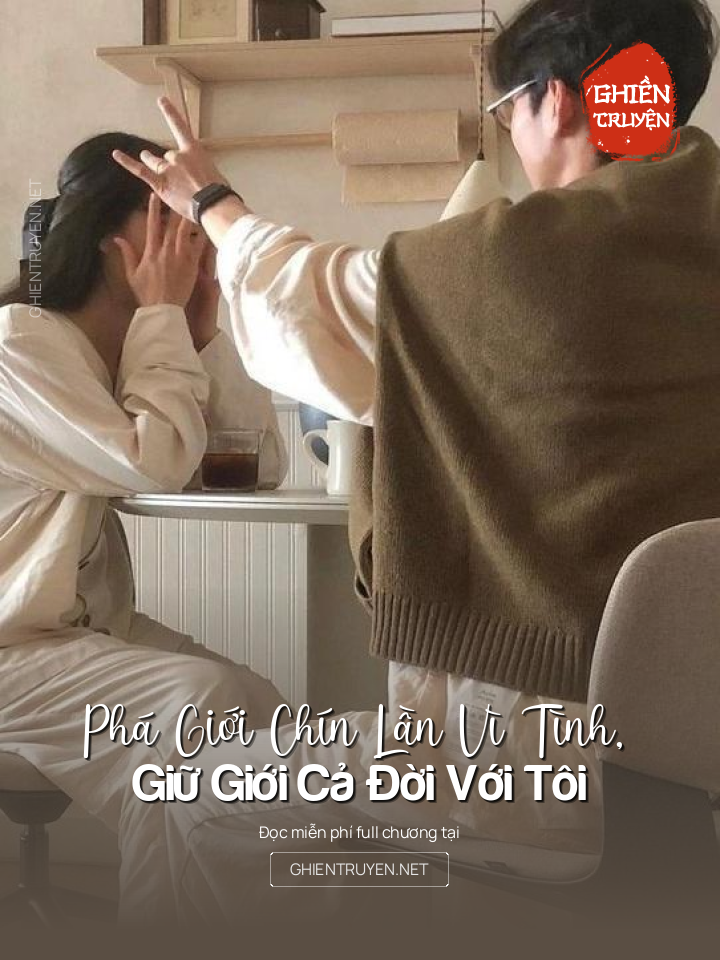 Phá Giới Chín Lần Vì Tình, Giữ Giới Cả Đời Với Tôi